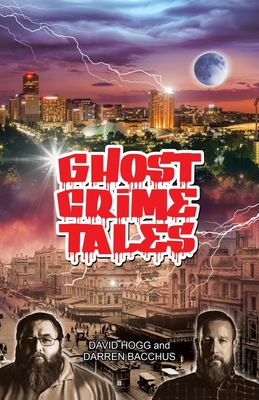 Ghost Crime Tales - Hogg, David, and Bacchus, Darren