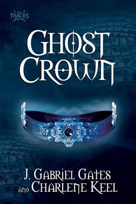 Ghost Crown - Gates, J Gabriel, and Keel, Charlene