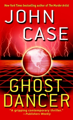Ghost Dancer: A Thriller - Case, John