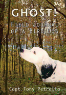 Ghost!: Field Journal of a Bird Dog