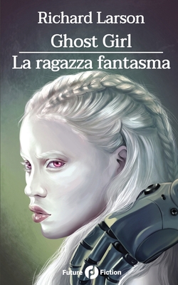 Ghost Girl - La ragazza fantasma - Verso, Francesco (Editor), and Crescentini, Lorenzo (Translated by), and Topo, Chiara (Illustrator)