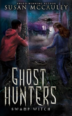 Ghost Hunters: Swamp Witch - McCauley, Susan