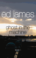 Ghost in the Machine: Scott Cullen Book One