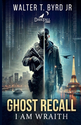 Ghost Recall: I Am Wraith - Byrd, Walter T, Jr.