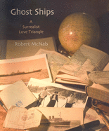 Ghost Ships: A Surrealist Love Triangle