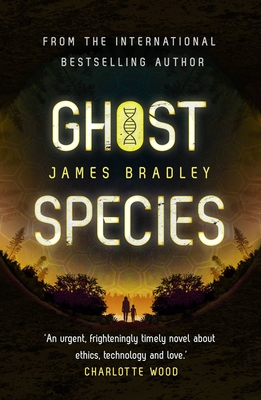 Ghost Species: The environmental thriller longlisted for the BSFA Best Novel Award - Bradley, James