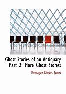 Ghost Stories of an Antiquary Part 2: More Ghost Stories