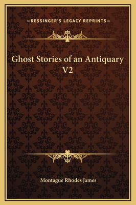 Ghost Stories of an Antiquary V2 - James, Montague Rhodes