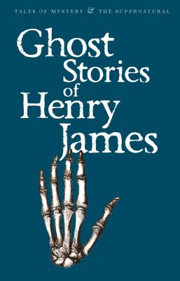 Ghost Stories of Henry James - James, Henry, and Schofield, Martin (Introduction and notes by), and Davies, David Stuart (Series edited by)