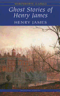 Ghost Stories of Henry James - James, Henry, Jr.