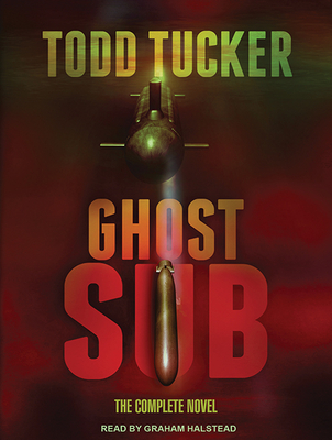 Ghost Sub - Tucker, Todd, and Halstead, Graham (Narrator)