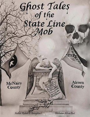 Ghost Tales of The State Line Mob: Novel Based on Actual Events - East, Allison, and Broughton, Robert D, Ms.