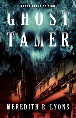 Ghost Tamer (Large Print Edition) - Lyons, Meredith R