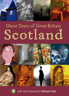 Ghost Tour of Great Britain: Scotland - Felix, Richard