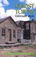 Ghost Towns Colorado Style: Volume 2 - Jessen, Kenneth