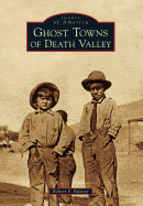 Ghost Towns of Death Valley - Palazzo, Robert P