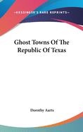 Ghost Towns Of The Republic Of Texas