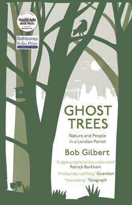 Ghost Trees: Nature and People in a London Parish - Gilbert, Bob