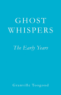 Ghost Whispers: The Early Years