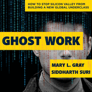Ghost Work: How to Stop Silicon Valley from Building a New Global Underclass