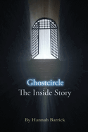 Ghostcircle: The Inside Story