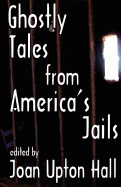 Ghostly Tales From America's Jails