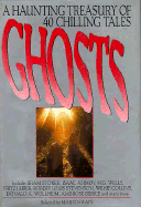 Ghosts: A Haunting Treasury of 40 Chilling Tales - Kaye, Marvin