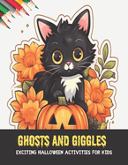 Ghosts and Giggles: Exciting Halloween Activities for Kids, 50 pages, 8.5x11 inches