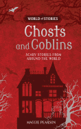 Ghosts and Goblins: Scary Stories from Around the World