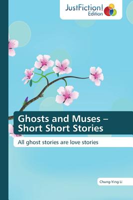 Ghosts and Muses - Short Short Stories - Li, Chung-Ying