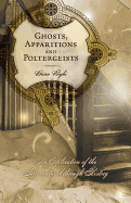 Ghosts, Apparitions and Poltergeists: An Exploration of the Supernatural Through History
