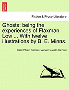 Ghosts: Being the Experiences of Flaxman Low ... with Twelve Illustrations by B. E. Minns. - Scholar's Choice Edition
