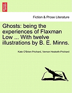 Ghosts: Being the Experiences of Flaxman Low ... with Twelve Illustrations by B. E. Minns.