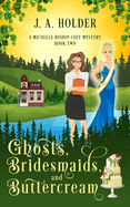 Ghosts, Bridesmaids, and Buttercream