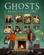 Ghosts: Brought to Life: THE PERFECT CHRISTMAS GIFT FOR BBC GHOSTS FANS