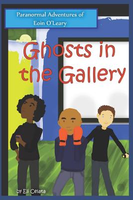 Ghosts in the Gallery - Celata, Eli