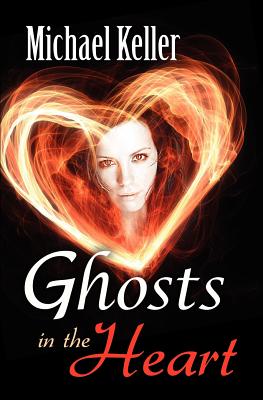 Ghosts in the Heart - Keller, Michael