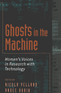Ghosts in the Machine: Women's Voices in Research with Technology - McWilliam, Erica (Editor), and Yelland, Nicola (Editor), and Rubin, Andee (Editor)
