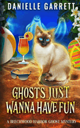 Ghosts Just Wanna Have Fun: A Beechwood Harbor Ghost Mystery