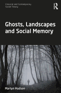 Ghosts, Landscapes and Social Memory