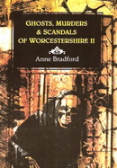 Ghosts Murders and Scandals of Worcestershire