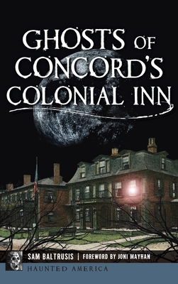 Ghosts of Concord's Colonial Inn - Baltrusis, Sam