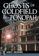 Ghosts of Goldfield and Tonopah