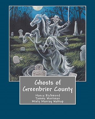 Ghosts of Greenbrier County - Workman, Tammy, and Richmond, Nancy