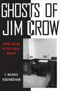 Ghosts of Jim Crow: Ending Racism in Post-Racial America