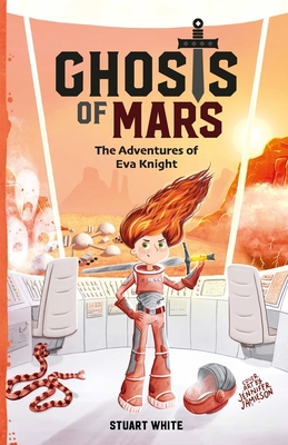 Ghosts of Mars: The Adventures of Eva Knight - White, Stuart