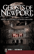 Ghosts of Newport: Spirits, Scoundrels, Legends and Lore