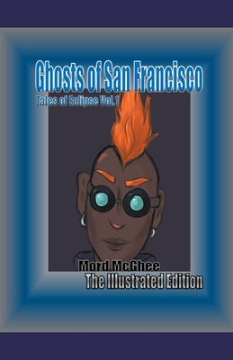 Ghosts of San Francisco: The Illustrated Edition - McGhee, Mord