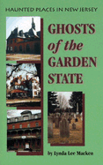 Ghosts of the Garden State: Haunted Places in New Jersey - Macken, Lynda Lee