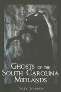 Ghosts of the South Carolina Midlands - Johnson, Tally